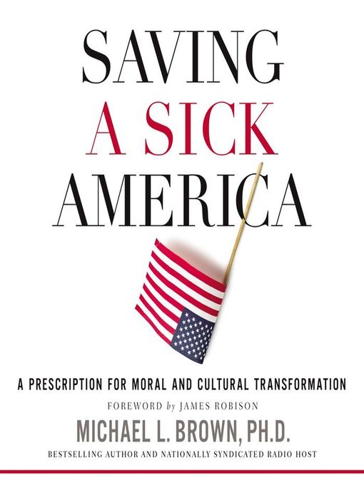 Title details for Saving a Sick America by Michael L. Brown, PhD - Available